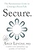 Secure: The Revolutionary Guide to Creating a Secure Life