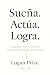 Sueña. Actúa. Logra.