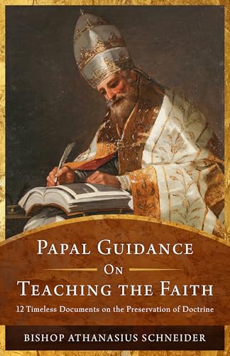 Papal Guidance on Teaching the Faith: 12 Timeless Documents on the Preservation of Doctrine (Paperback)