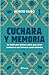 Cuchara y memoria 2 (Memorias) / Spoon and Memory 2 (A Memoir) (Spanish Edition)