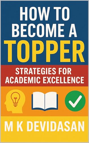 How to Become a Topper: Strategies for Academic Excellence (Kindle Edition)