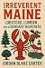 Irreverent Maine: Lobsters,...