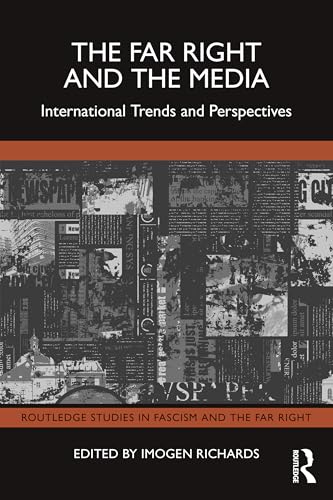 The Far Right and the Media (Routledge Studies in Fascism and the Far Right)