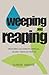 Weeping And Reaping: Restor...