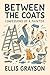 Between the Coats : True ta...