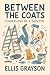 Between the Coats  by Ellis Grayson