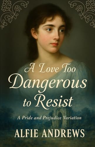 A Love Too Dangerous to Resist: A Pride and Prejudice Variations (Paperback)
