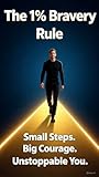 The 1% Bravery Rule: Small Steps. Big Courage. Unstoppable You.
