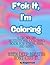 F*ck It, I'm Coloring by Michelle Hearn