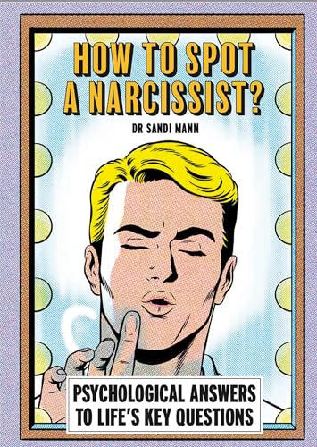 How To Spot A Narcissist: Psychological answers to life’s key questions (Smart Thinking)