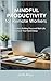 Mindful Productivity for Remote Workers by Jeet Arya