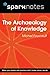 The Archaeology of Knowledge (SparkNotes Philosophy Guide)