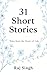 31 Short Stories: Tales fro...