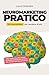Neuromarketing Pratico: 100...