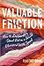 Valuable Friction: How to Deliberately Stand Out In A World Obsessed With Speed