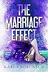 The Marriage Effect by Karla Sorensen