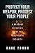 Protect Your Weapon, Protect Your People by Dave Young