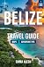 BELIZE Travel Guide 2025/20...