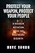 Protect Your Weapon, Protect Your People by Dave Young
