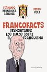 Francofacts: Desmontando los bulos sobre el franquismo