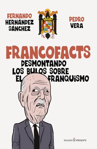 Francofacts: Desmontando los bulos sobre el franquismo (Hardcover)