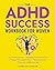 The ADHD Success Workbook for Women by Caroline Singer