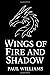 WINGS OF FIRE AND SHADOW