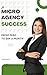 Micro-Agency Success by Kieran Price
