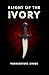 Blight of the Ivory by Yudhishthir Singh Blight of the Ivory by Yudhishthir Singh