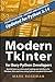 Modern Tkinter for Busy Python Developers: Quickly learn to create great looking user interfaces for Windows, Mac and Linux using Python's standard GUI toolkit