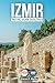 Izmir Travel Guide 2025/2026 by Sharon B. Martin