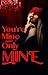 You're Mine and Only Mine