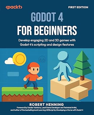 Godot 4 for Beginners: Develop engaging 2D and 3D games with Godot 4's scripting and design features