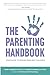 The Parenting Handbook: You...