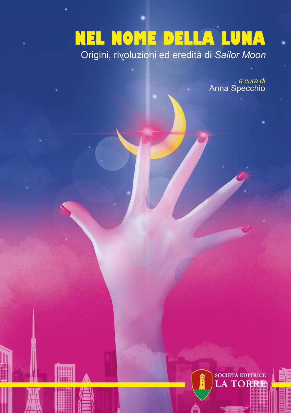 Nel nome della Luna: Origini, rivoluzioni ed eredità di Sailor Moon (Paperback)