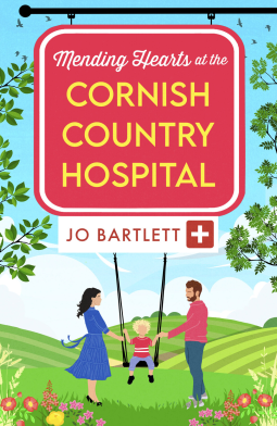 Mending Hearts at the Cornish Country Hospital: A heartwarming tale of love and healing from Jo Bartlett