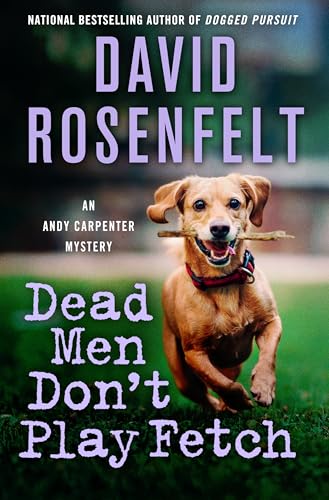 Dead Men Don't Play Fetch: An Andy Carpenter Mystery (An Andy Carpenter Novel, 33)