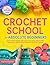 Crochet School for Absolute Beginners by Patricia Chambers