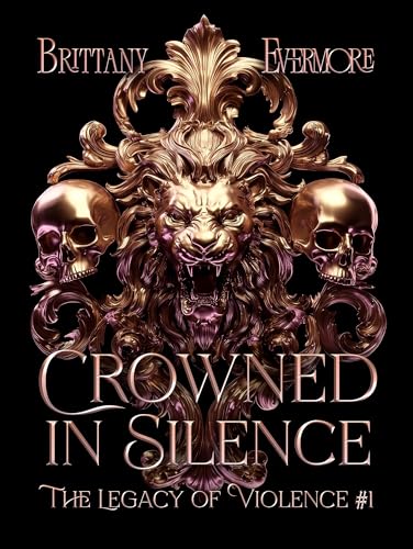 Crowned in Silence (Legacy of Violence, #1)