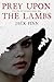 Prey Upon the Lambs