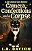 Camera, Confections and a Corpse by L.B. Dayton