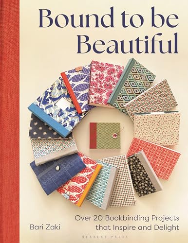 Bound to be Beautiful: Over 20 Bookbinding Projects that Inspire and Delight (Paperback)