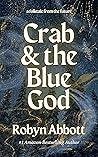 Crab & the Blue God (These Sacred Curses, #1; Forgotten Fragments #5)