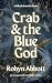 Crab & the Blue God (These Sacred Curses, #1; Forgotten Fragments #5)