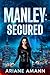 Manley: Secured: The Manley...