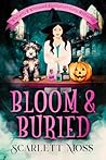 Bloom & Buried