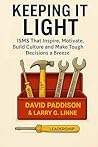 Keeping It Light: ISMS That Inspire, Motivate, Build Culture, and Make Tough Decisions a Breeze