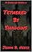 Tethered By Shadows: A Guar...