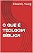 O QUE É TEOLOGIA BÍBLICA