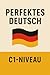 Perfektes Deutsch. C1-Niveau by Valerie May